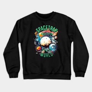 Spacetrap Out of this WORLD designs. Crewneck Sweatshirt